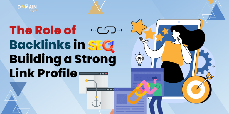 The Role of Backlinks in SEO: Building a Strong Link Profile